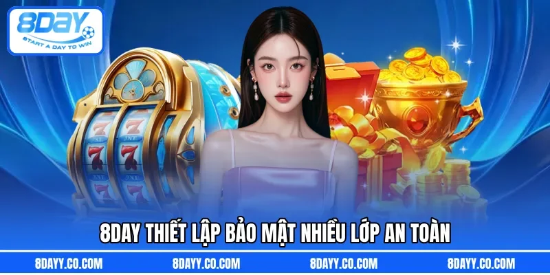 8DAY thiết lập bảo mật nhiều lớp an toàn