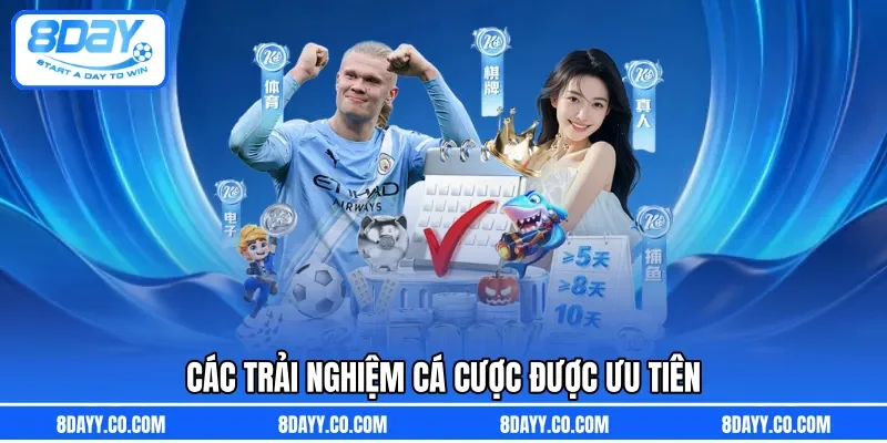 Các trải nghiệm cá cược được ưu tiên 