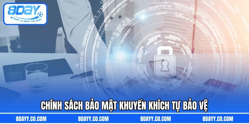 Chính sách bảo mật khuyến khích tự bảo vệ 