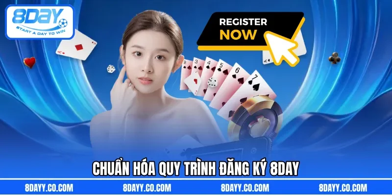 Chuẩn hóa quy trình đăng ký 8DAY