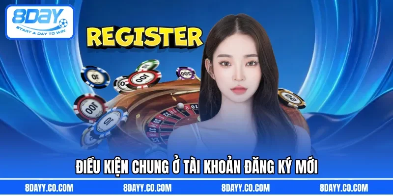 Điều kiện chung ở tài khoản đăng ký mới 