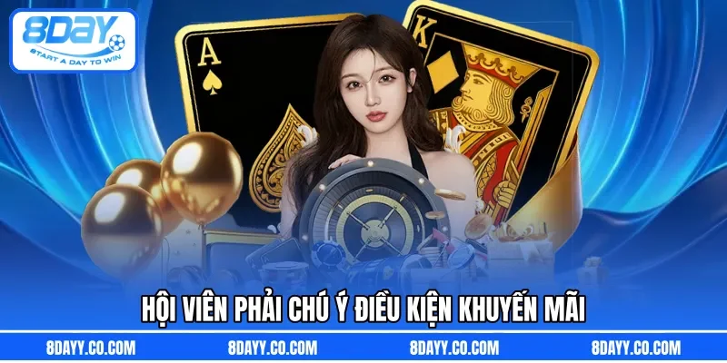 Hội viên phải chú ý điều kiện khuyến mãi 