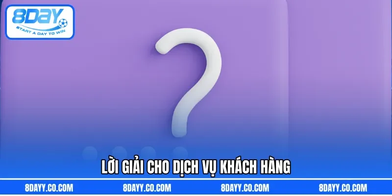Lời giải cho dịch vụ khách hàng 