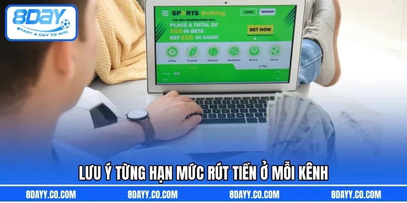 Lưu ý từng hạn mức rút tiền ở mỗi kênh 