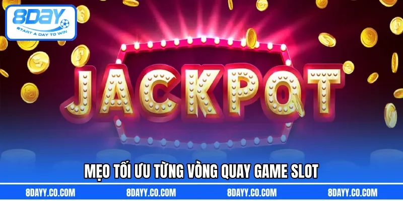 Mẹo tối ưu từng vòng quay game Slot 