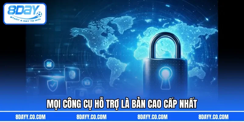 Mọi công cụ hỗ trợ là bản cao cấp nhất 