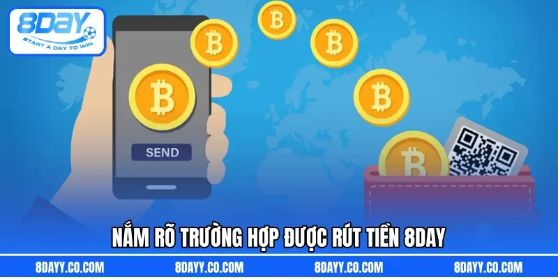 Nắm rõ trường hợp được rút tiền 8DAY