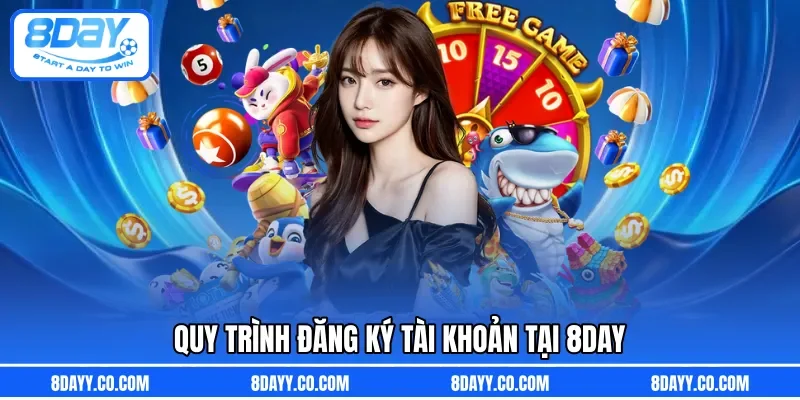 Quy trình đăng ký tài khoản tại 8DAY