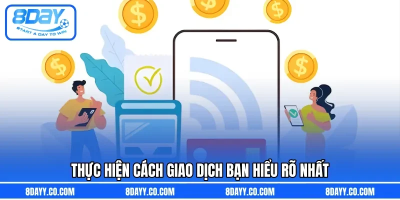 Thực hiện cách giao dịch bạn hiểu rõ nhất 