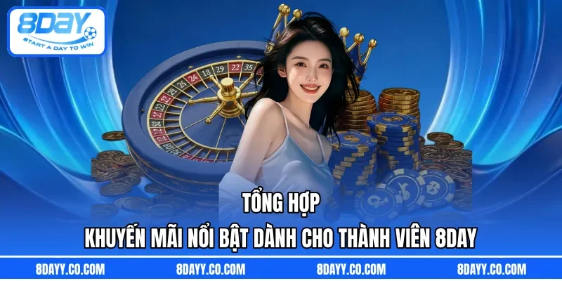 Tổng hợp khuyến mãi nổi bật dành cho thành viên 8DAY