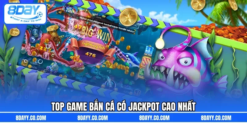 TOP game bắn cá có Jackpot cao nhất 