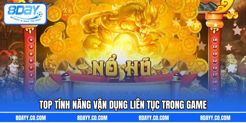 TOP tính năng vận dụng liên tục trong game 