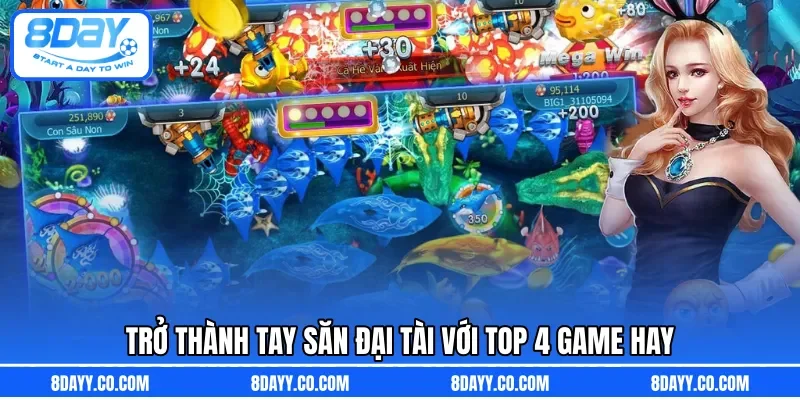 Trở thành tay săn đại tài với TOP 4 game hay 