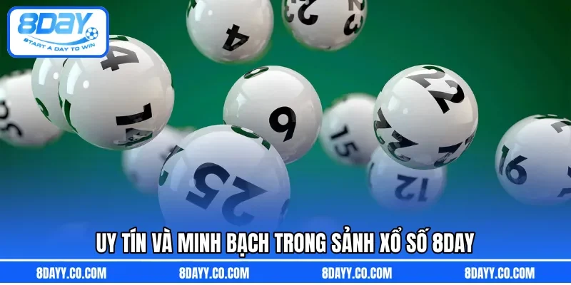Uy tín và minh bạch trong sảnh Xổ số 8DAY