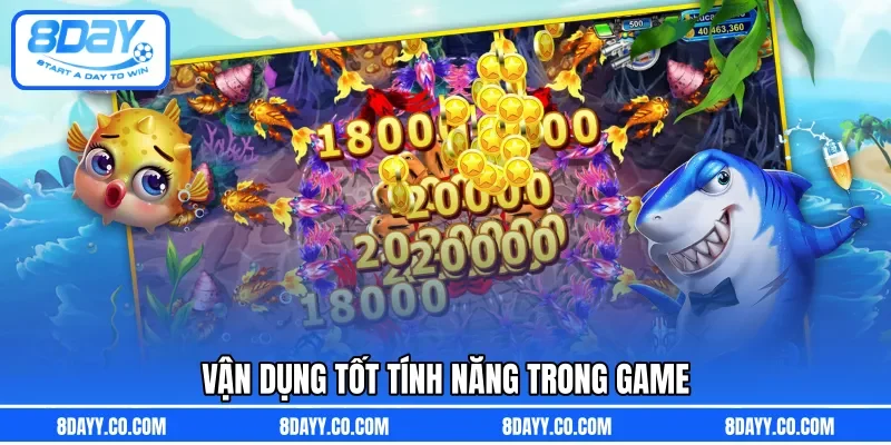 Vận dụng tốt tính năng trong game 